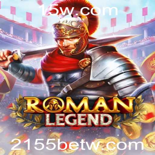 RomanLegend: Descubra o Jogo do Futuro com 2155bet